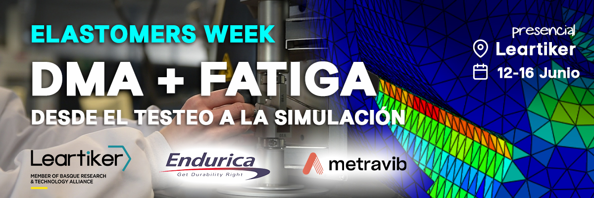 ELASTOMERS WEEK! Curso especializado de una semana en comportamiento dinámico mecánico y durabilidad de materiales elastoméricos; desde el testeo a la simulación
